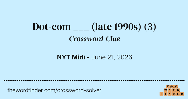 Dot-com ___ (late 1990s) crossword clue image