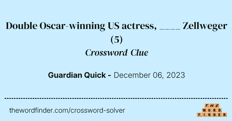 Double Oscar-winning US actress, ____ Zellweger crossword clue image