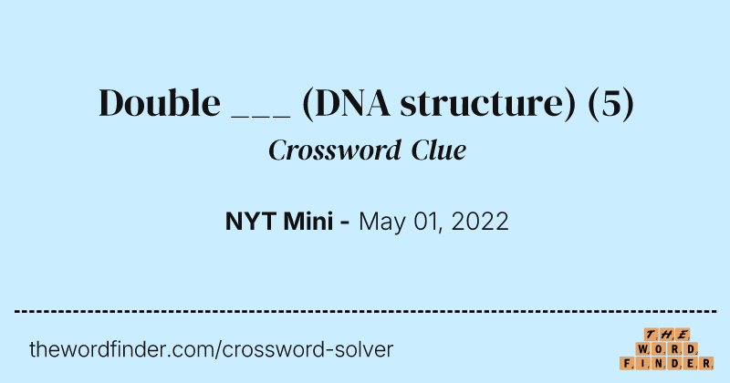 Double ___ (DNA structure) crossword clue image