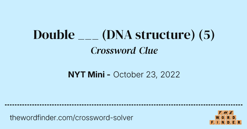 Double ___ (DNA structure) crossword clue image