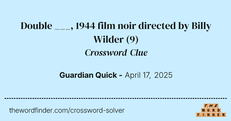 Double ___, 1944 film noir directed by Billy Wilder crossword clue image