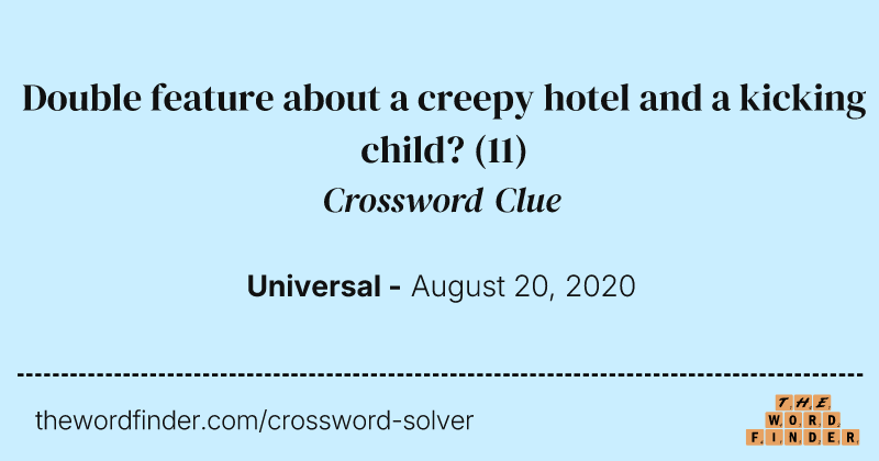 Double feature about a creepy hotel and a kicking child? crossword clue image