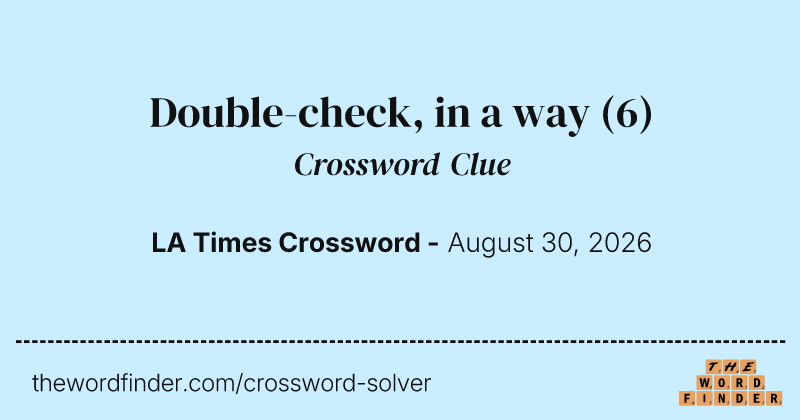 Double-check, in a way crossword clue image