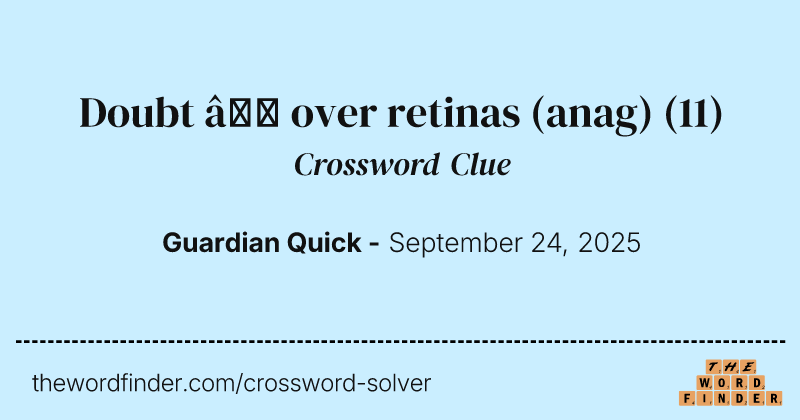 Doubt – over retinas (anag) crossword clue image
