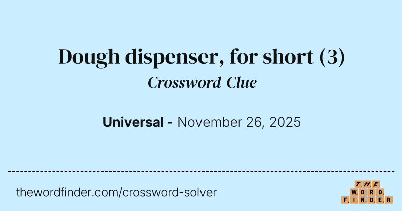 Dough dispenser, for short crossword clue image