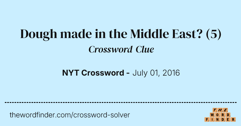 Dough made in the Middle East? crossword clue image