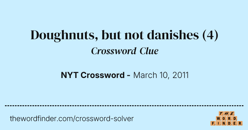 Doughnuts, but not danishes crossword clue image