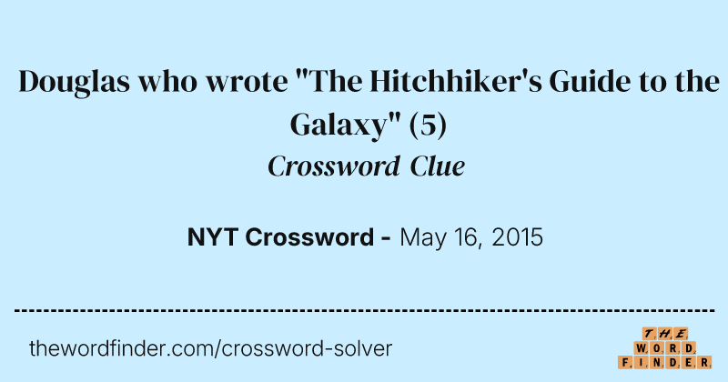 Douglas who wrote "The Hitchhiker's Guide to the Galaxy" crossword clue image