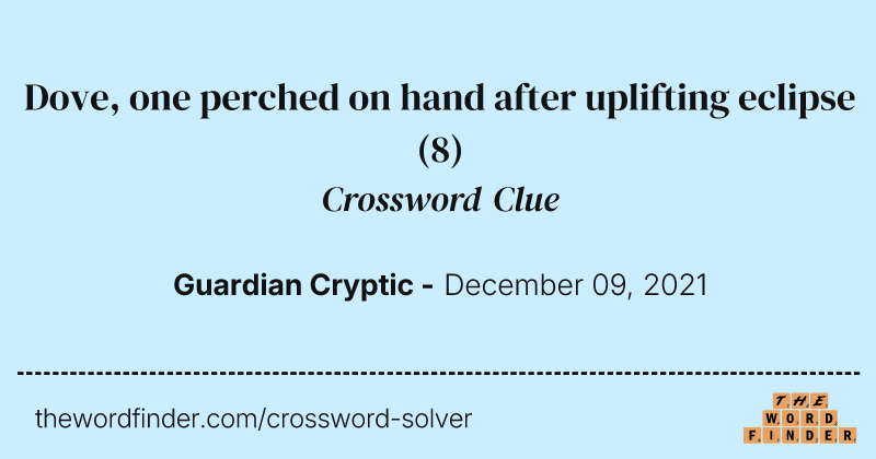 Dove, one perched on hand after uplifting eclipse crossword clue image