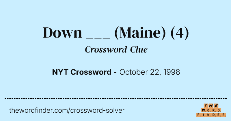 Down ___ (Maine) crossword clue image
