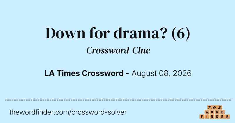 Down for drama? crossword clue image