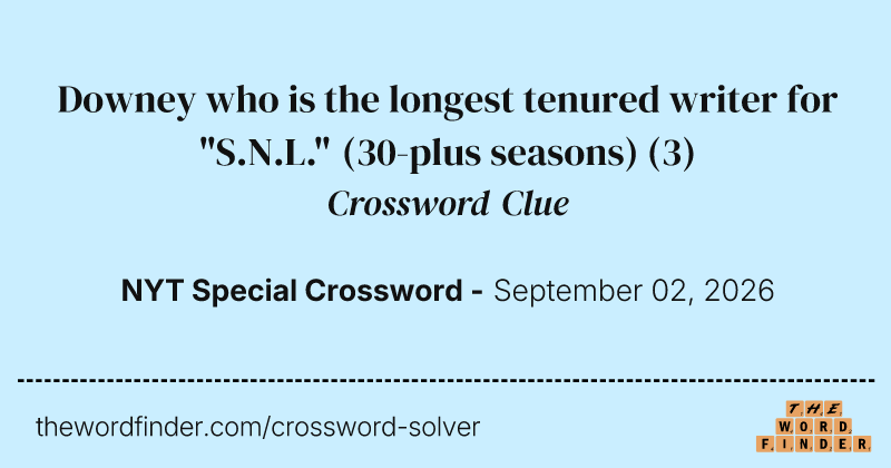 Downey who is the longest tenured writer for "S.N.L." (30-plus seasons) crossword clue image