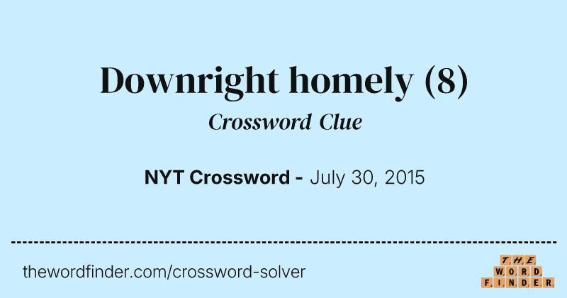 Downright homely crossword clue image