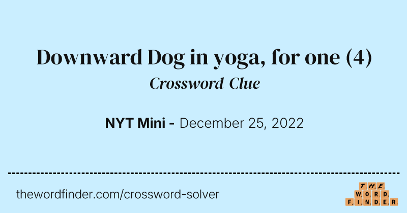 Downward Dog in yoga, for one crossword clue image