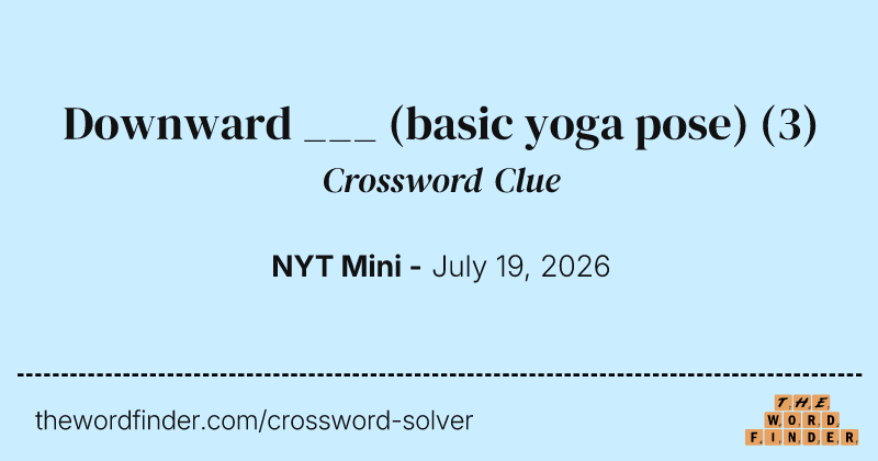 Downward ___ (basic yoga pose) crossword clue image