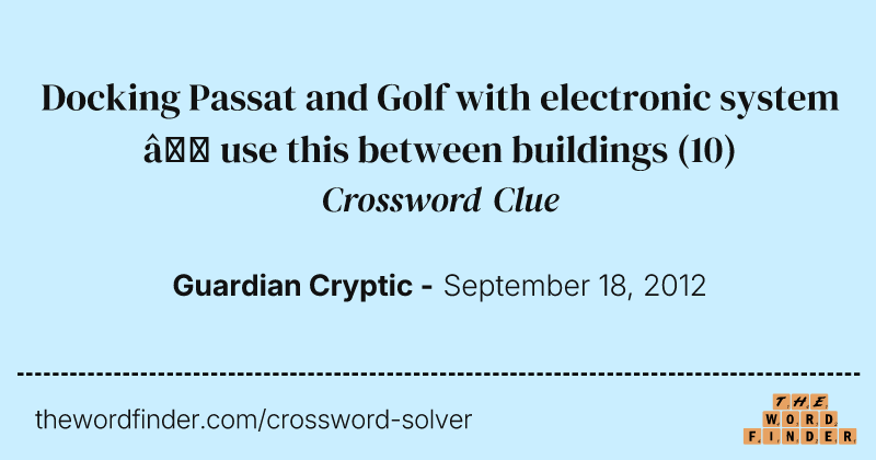 Docking Passat and Golf with electronic system — use this between buildings crossword clue image