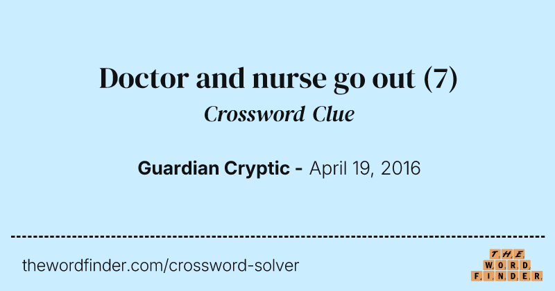 Doctor and nurse go out crossword clue image