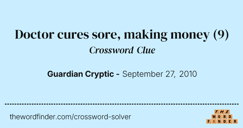 Doctor cures sore, making money crossword clue image