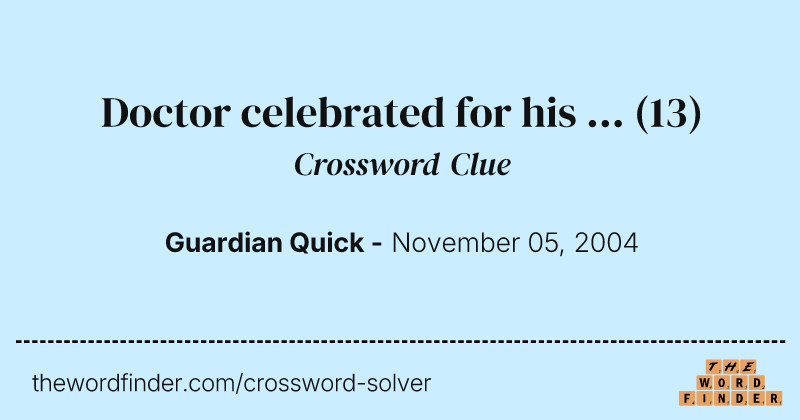 Doctor celebrated for his ... crossword clue image