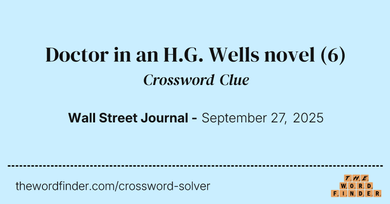 Doctor in an H.G. Wells novel crossword clue image