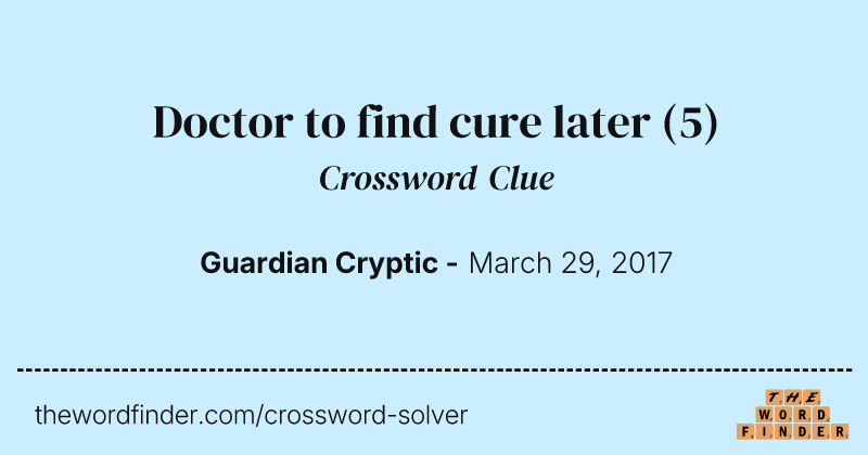 Doctor to find cure later crossword clue image