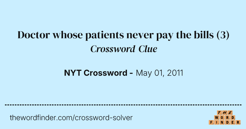 Doctor whose patients never pay the bills crossword clue image