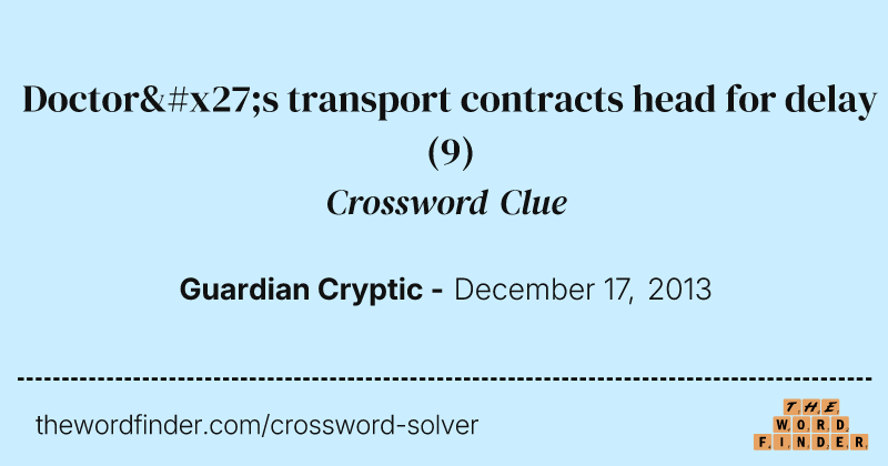 Doctor's transport contracts head for delay crossword clue image