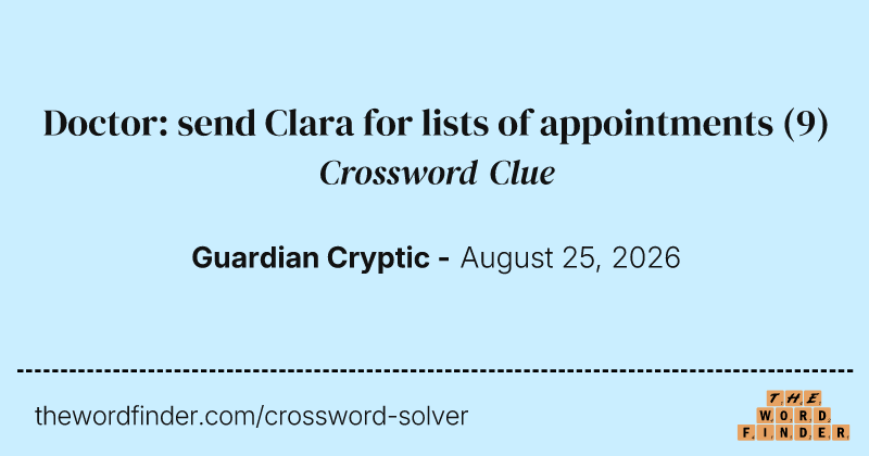 Doctor: send Clara for lists of appointments crossword clue image