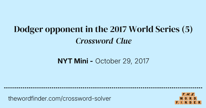 Dodger opponent in the 2017 World Series crossword clue image