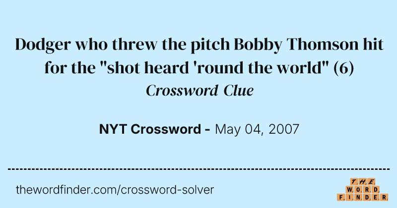 Dodger who threw the pitch Bobby Thomson hit for the "shot heard 'round the world" crossword clue image