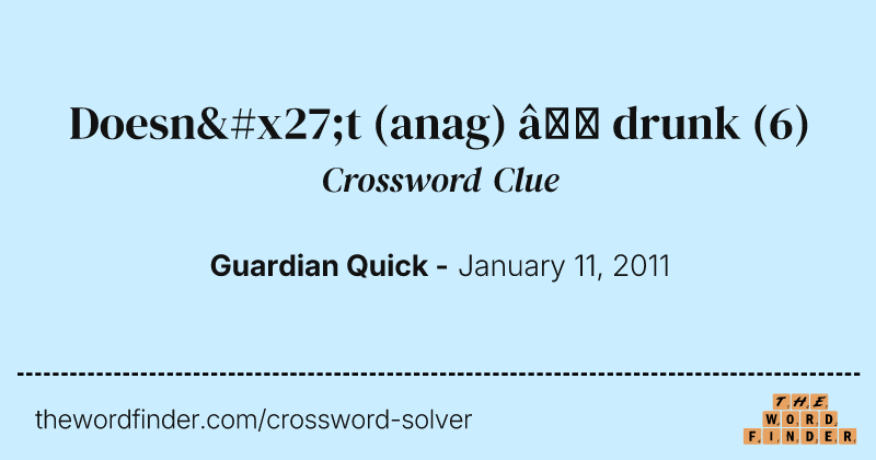 Doesn't (anag) — drunk crossword clue image