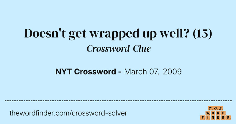 Doesn't get wrapped up well? crossword clue image