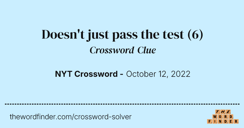 Doesn't just pass the test crossword clue image