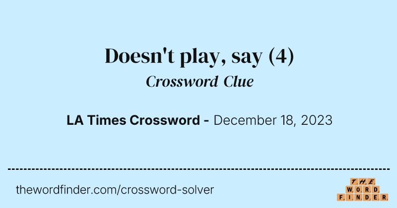 Doesn't play, say crossword clue image