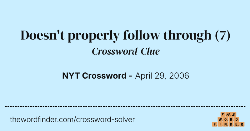 Doesn't properly follow through crossword clue image