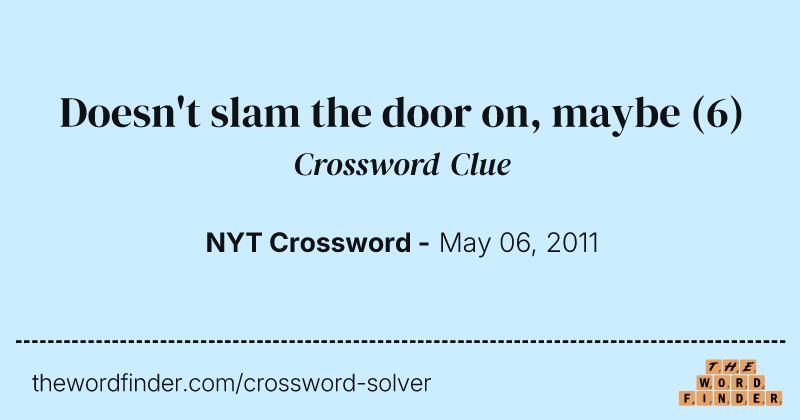 Doesn't slam the door on, maybe crossword clue image