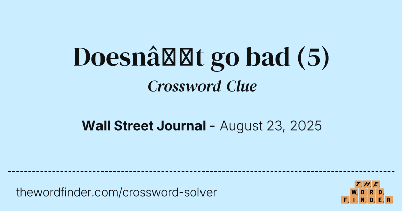 Doesn’t go bad crossword clue image
