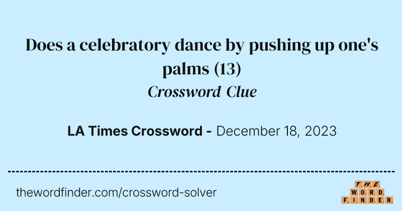 Does a celebratory dance by pushing up one's palms crossword clue image