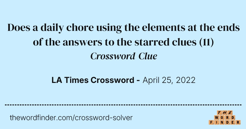 Does a daily chore using the elements at the ends of the answers to the starred clues crossword clue image