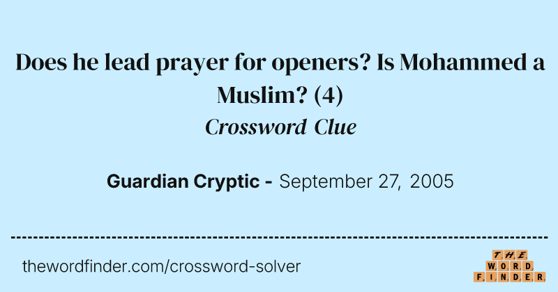Does he lead prayer for openers? Is Mohammed a Muslim? crossword clue image