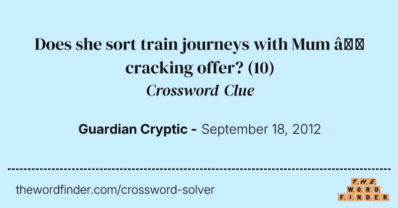 Does she sort train journeys with Mum — cracking offer? crossword clue image