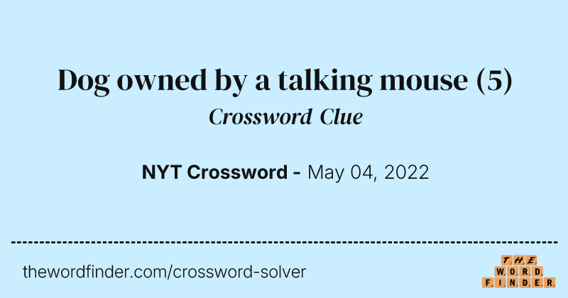 Dog owned by a talking mouse crossword clue image