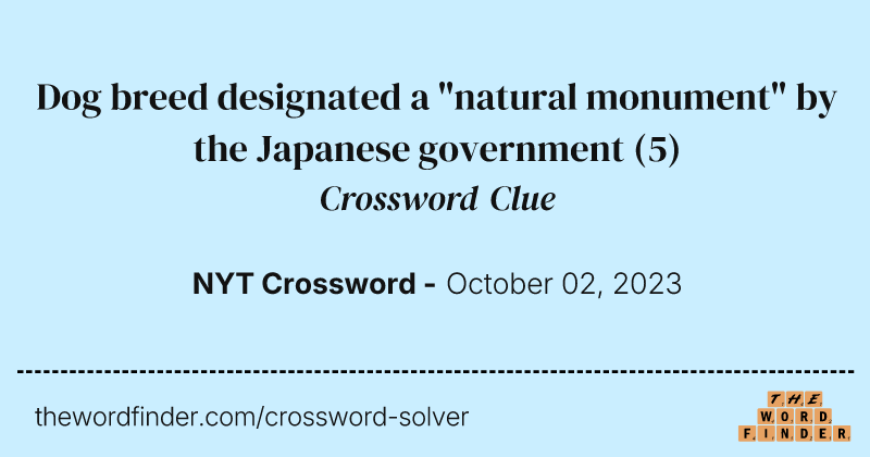 Dog breed designated a "natural monument" by the Japanese government crossword clue image