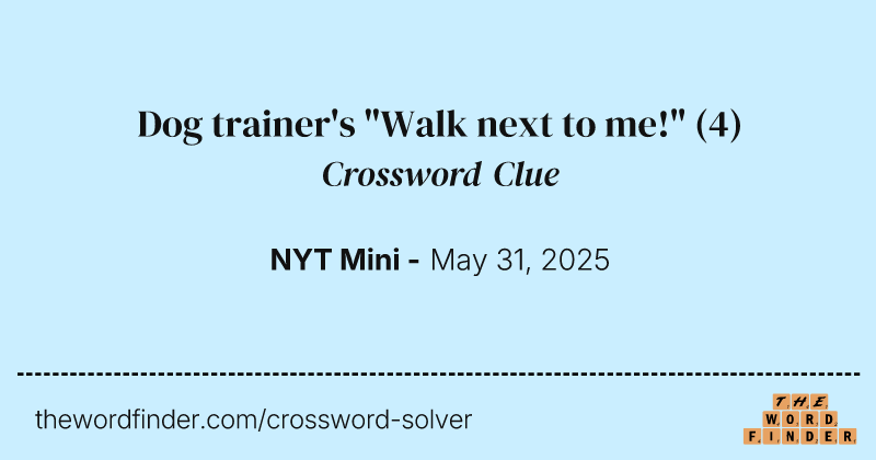 Dog trainer's "Walk next to me!" crossword clue image