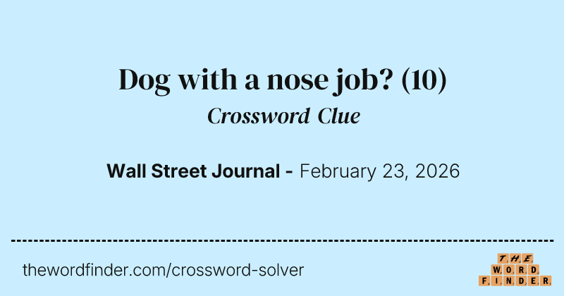 Dog with a nose job? crossword clue image