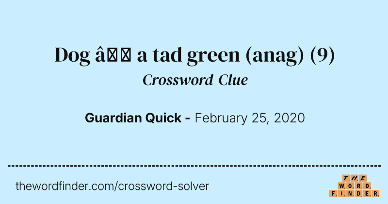 Dog — a tad green (anag) crossword clue image