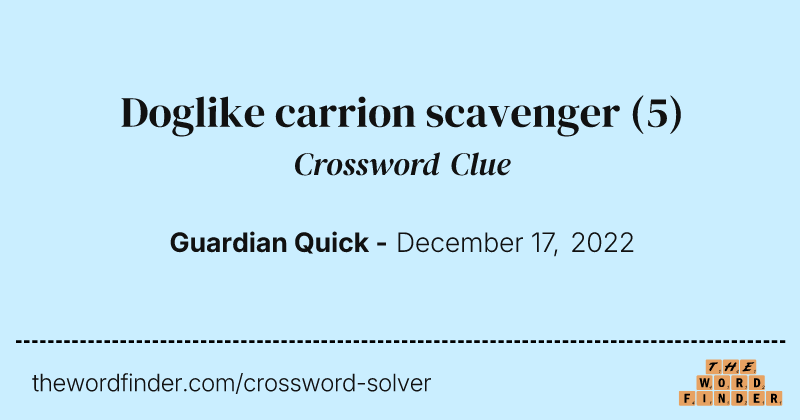 Doglike carrion scavenger crossword clue image