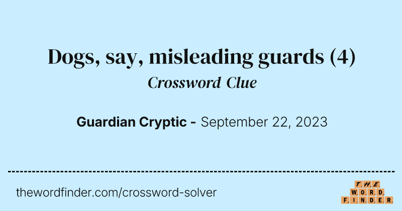 Dogs, say, misleading guards crossword clue image
