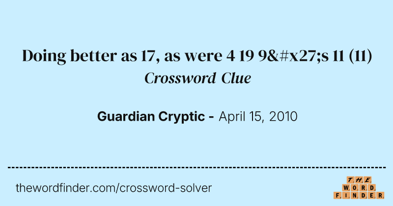 Doing better as 17, as were 4 19 9's 11 crossword clue image