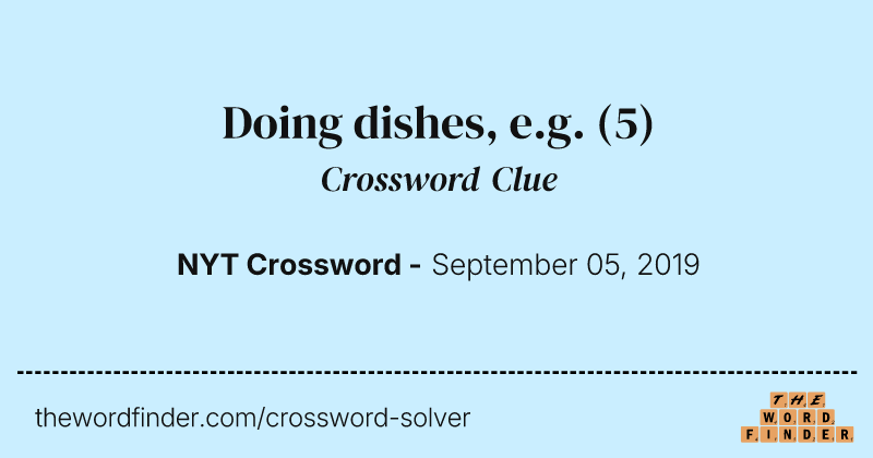 Doing dishes, e.g. crossword clue image